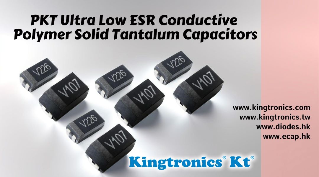 Discover the Power of PKT Ultra Low ESR Conductive Polymer Tantalum Capacitors