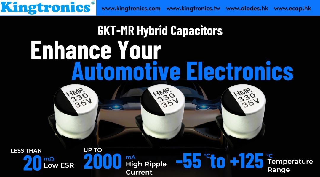 Enhance Your Automotive Electronics with Kingtronics GKT-MR Hybrid Capacitors