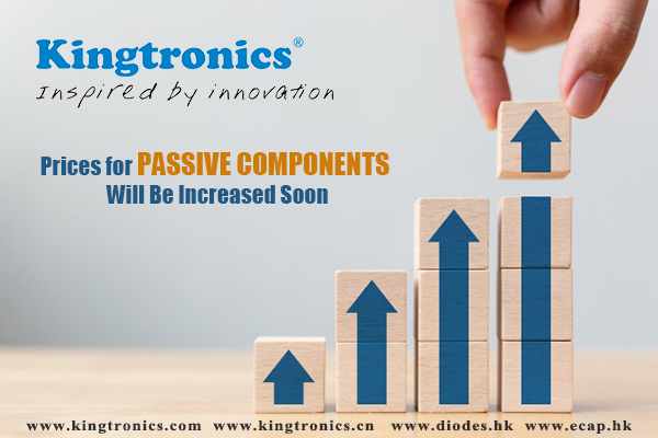 Kingtronics-Kt-Prices-for-Passive-Components-Will-Be-Increased-Soon.jpg
