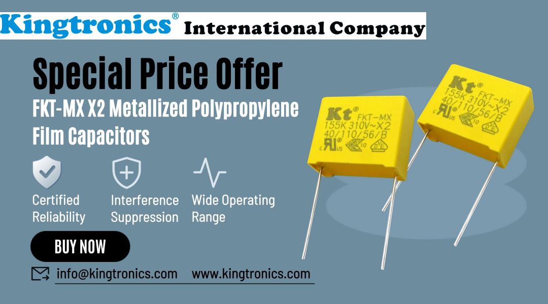 Special Price Offer on Kingtronics FKT-MX X2 Capacitors – Limited Time Only!